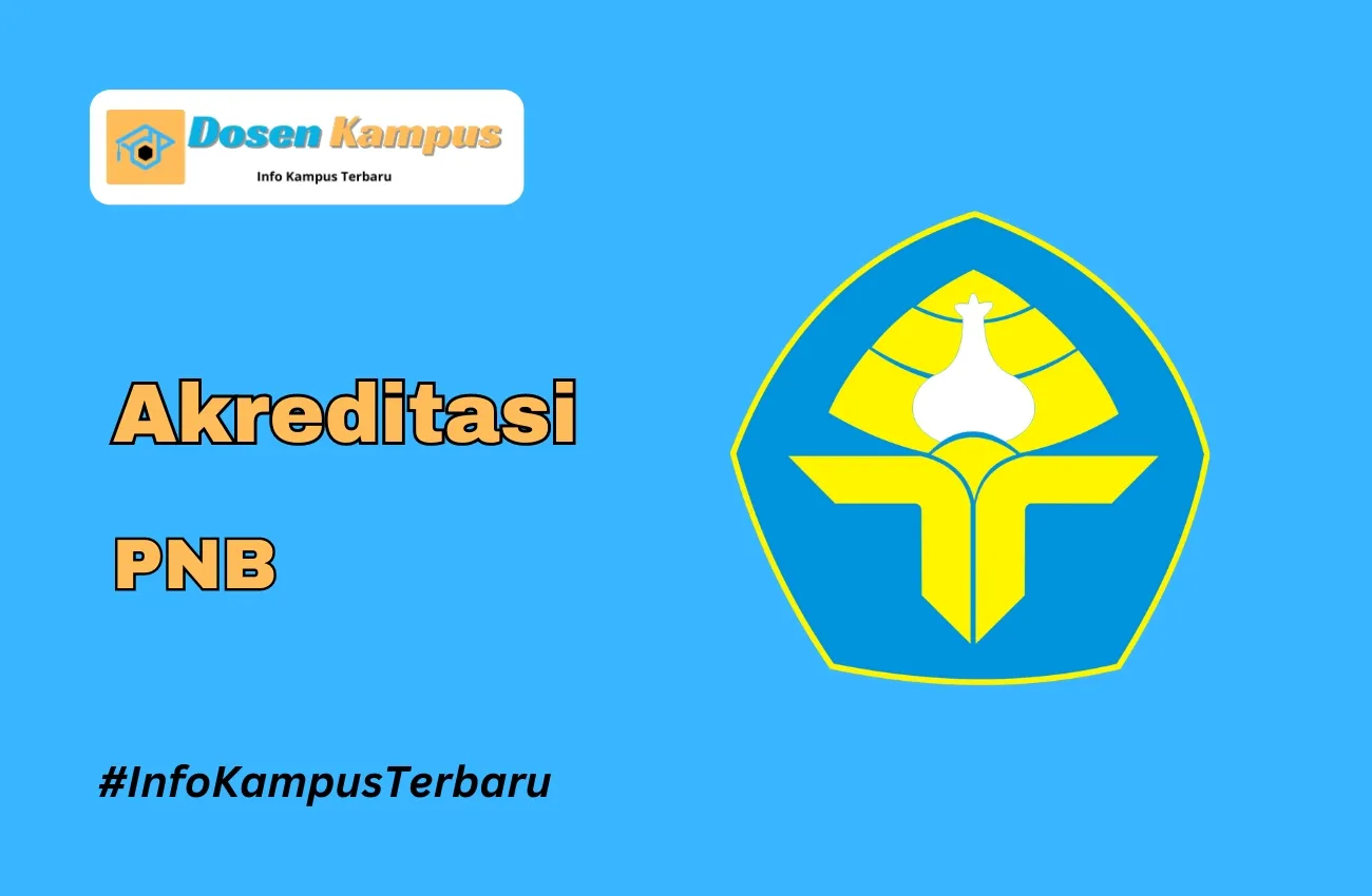 Akreditasi PNB Jurusan dan Masa Berlakunya Terbaru