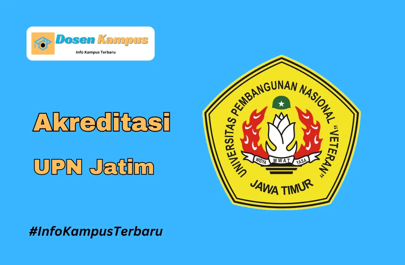 Akreditasi UPN Jatim Jurusan dan Masa Berlakunya Terbaru