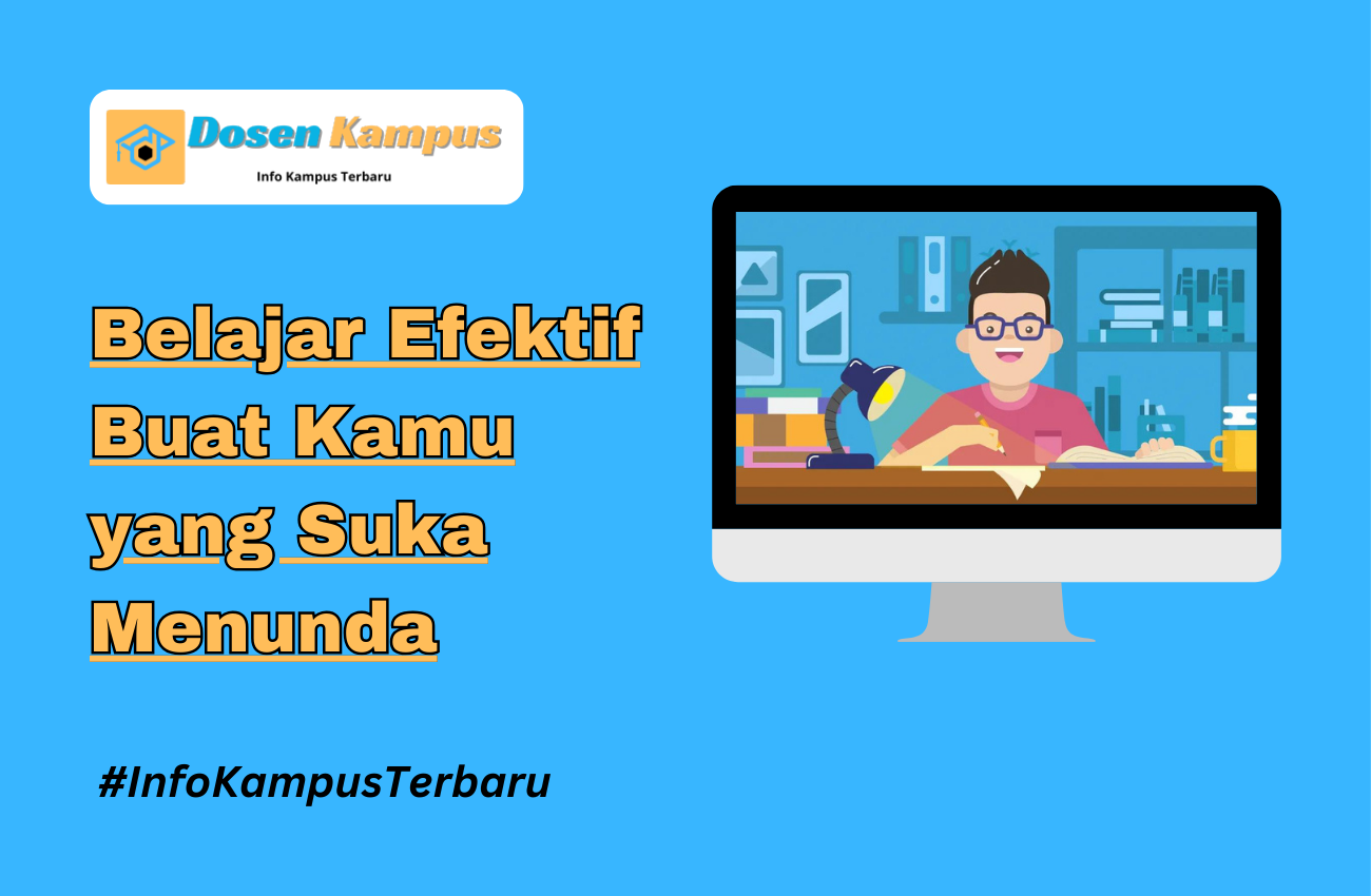 Belajar Efektif Buat Kamu yang Suka Menunda