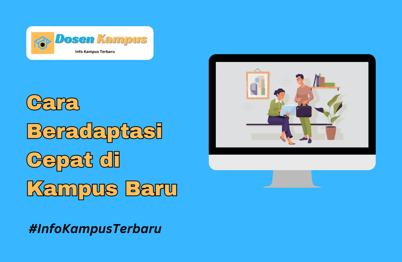 Cara Beradaptasi Cepat di Kampus Baru