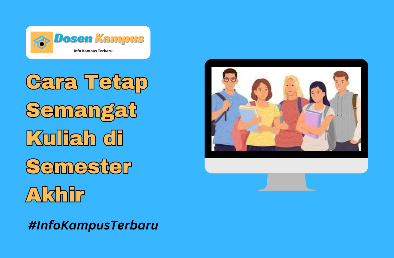 Cara Tetap Semangat Kuliah di Semester Akhir