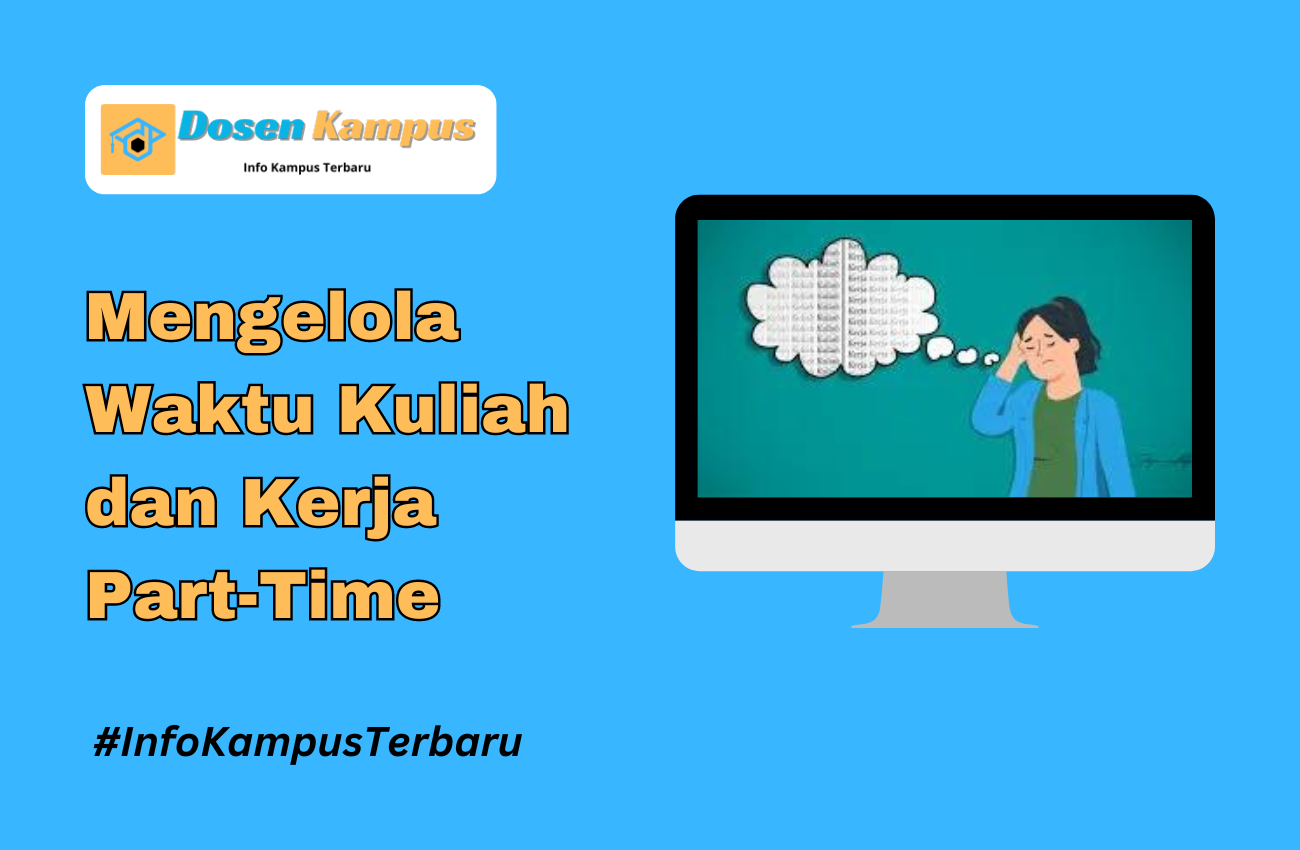 Mengelola Waktu Kuliah dan Kerja Part-Time Tanpa Drama