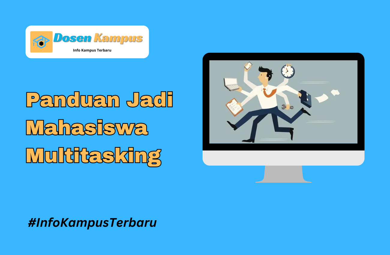 Panduan Jadi Mahasiswa Multitasking yang Sukses