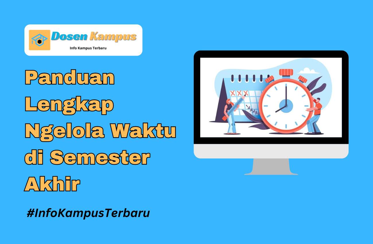 Panduan Lengkap Ngelola Waktu di Semester Akhir