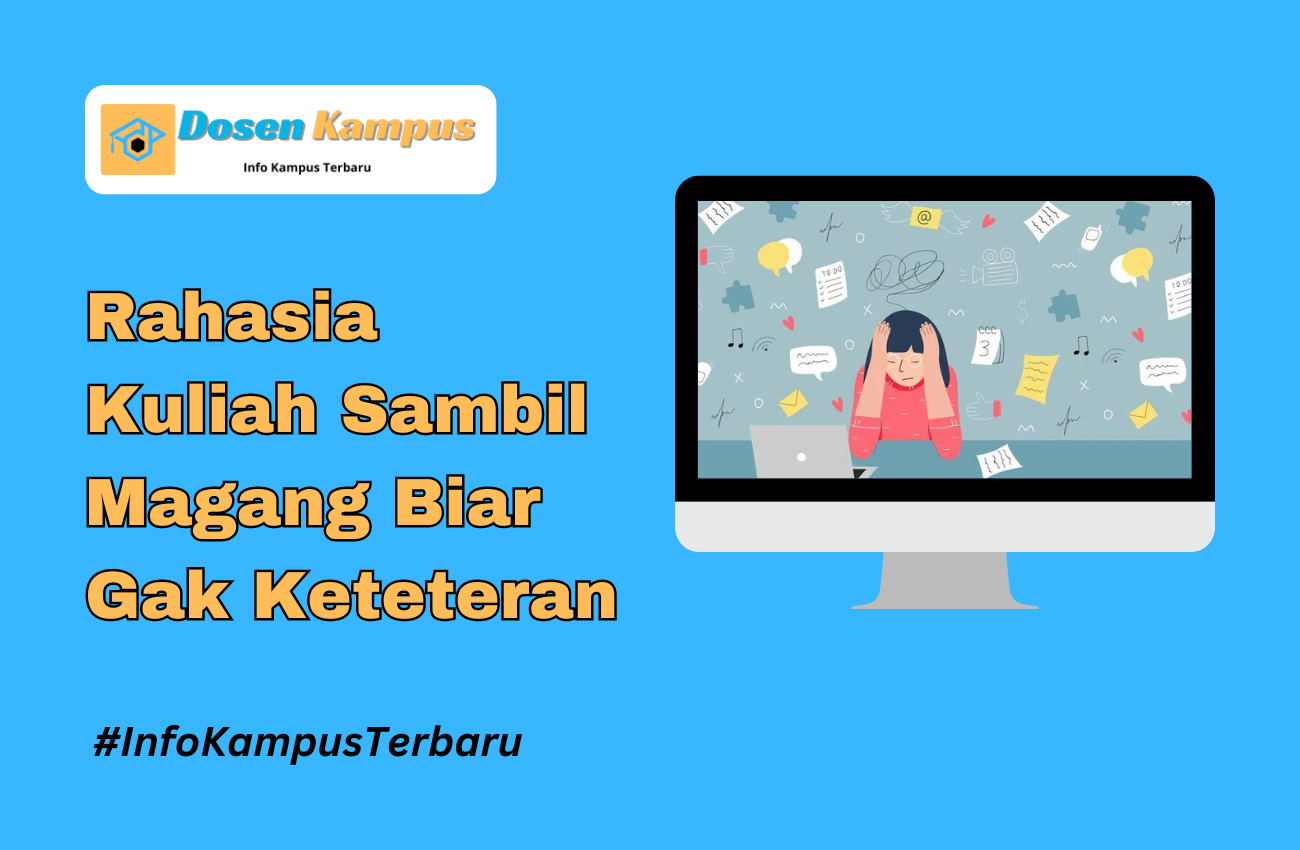 Rahasia Kuliah Sambil Magang Biar Gak Keteteran