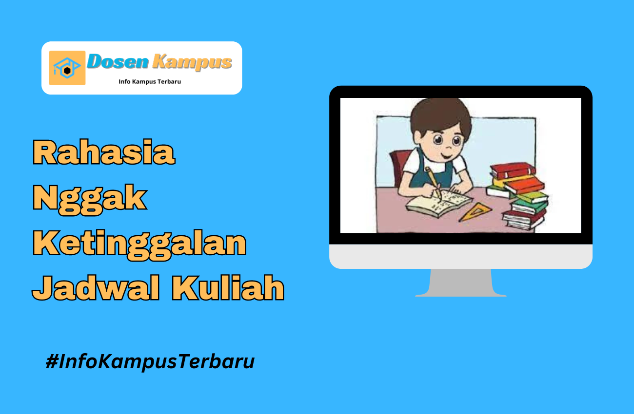 Rahasia Nggak Ketinggalan Jadwal Kuliah