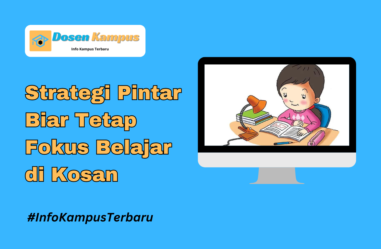 Strategi Pintar Biar Tetap Fokus Belajar di Kosan