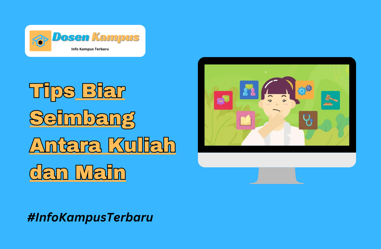 Tips Biar Seimbang Antara Kuliah dan Main