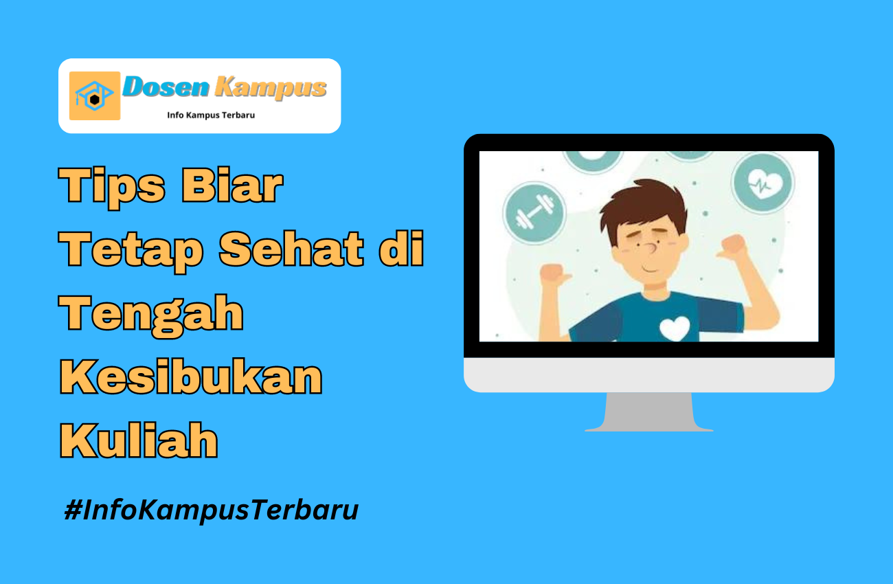 Tips Biar Tetap Sehat di Tengah Kesibukan Kuliah