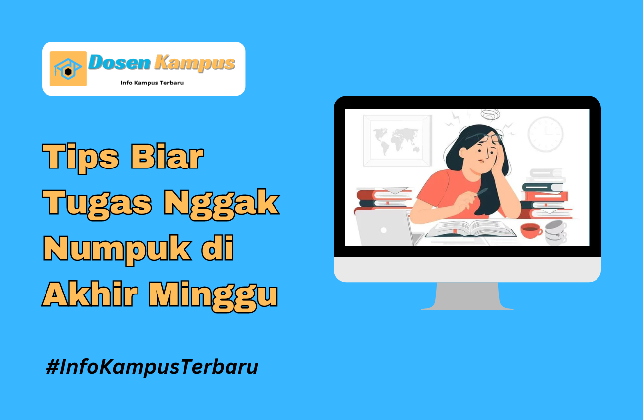 Tips Biar Tugas Nggak Numpuk di Akhir Minggu