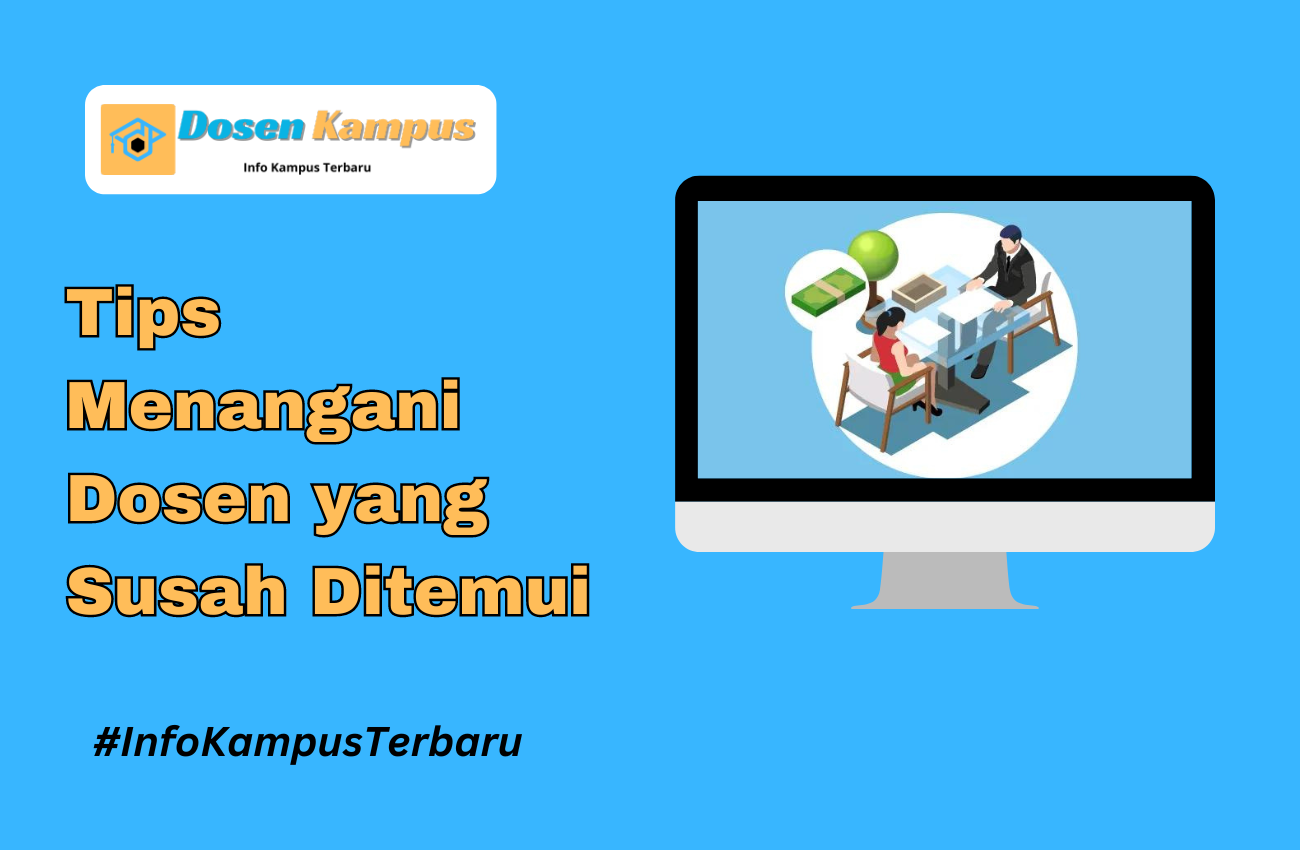 Tips Menangani Dosen yang Susah Ditemui