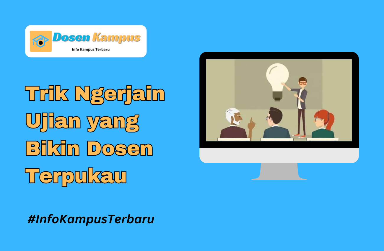 Trik Ngerjain Ujian yang Bikin Dosen Terpukau