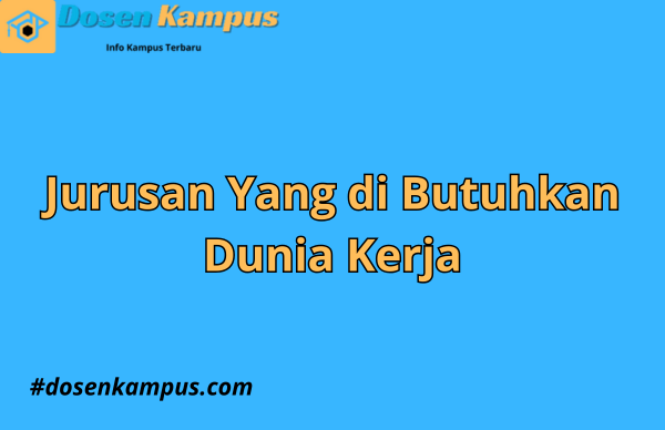 Jurusan Apa Aja yang Bisa Berguna untuk Dunia Kerja?