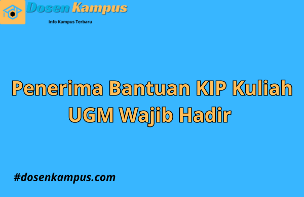 Penerima KIP Kuliah UGM Wajib Hadir 26 November 2024