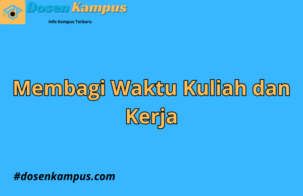 Tips Membagi Waktu Kuliah dan Bekerja